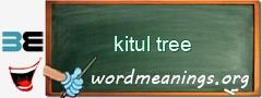 WordMeaning blackboard for kitul tree